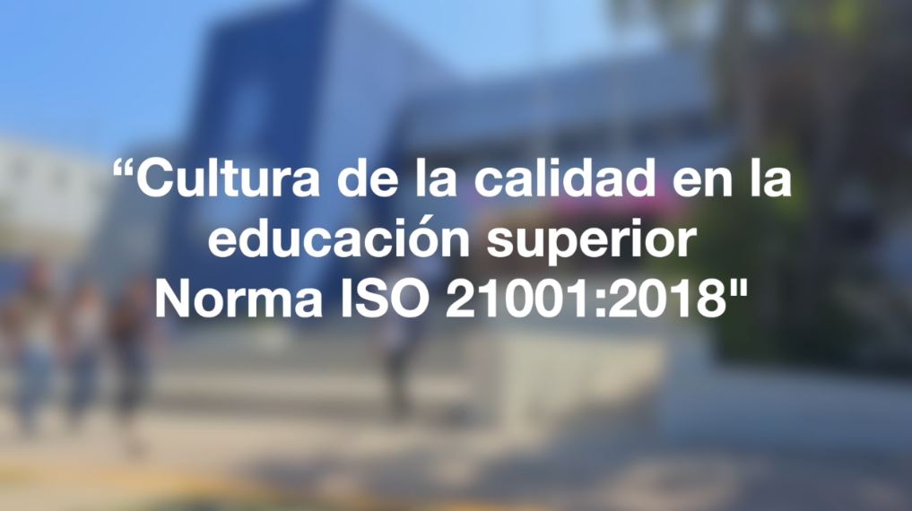 Presentación: Cultura de calidad en la educación superior ISO 21001/SEAES